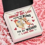 To My Smokin' Hot Lady You're The Only Buns For My Wiener I Love You Pendant Necklace