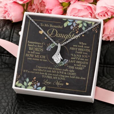 To My Beautiful Daughter Sometimes It's Hard To Tell You Love Message Card Beauty Necklace - Mom To Daughter Gifts