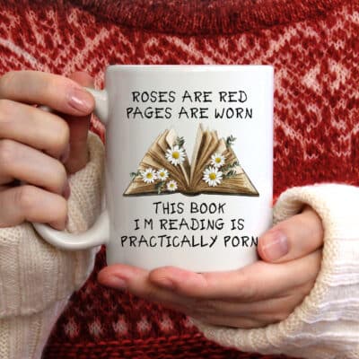 Alternative view of Roses are Red The Pages Are Worn Book Im Reading Is Basically Porn Mug for Smut Dark Romance Reader Funny Accent Mug Cup