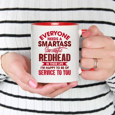 Alternative view of Everyone Needs A Smartass Sarcastic Redhead In Their Life I'm Happy To Be Of Service To You Accent Mug