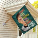 1VT. RBG Fight For The Things My Body House Flag Mockup 2