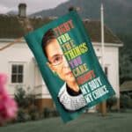 1VT. RBG Fight For The Things My Body House Flag Mockup 4