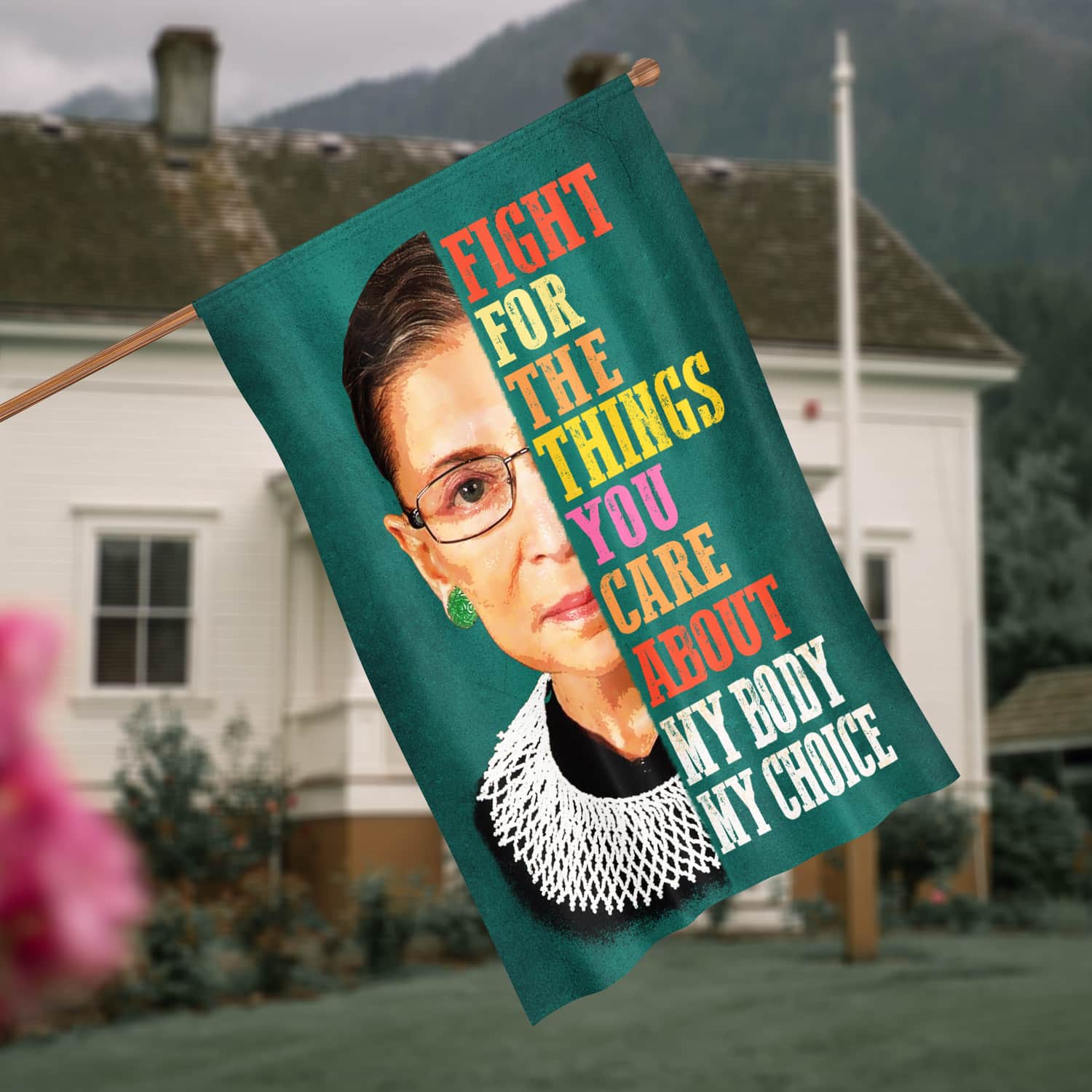 1VT. RBG Fight For The Things My Body House Flag Mockup 4