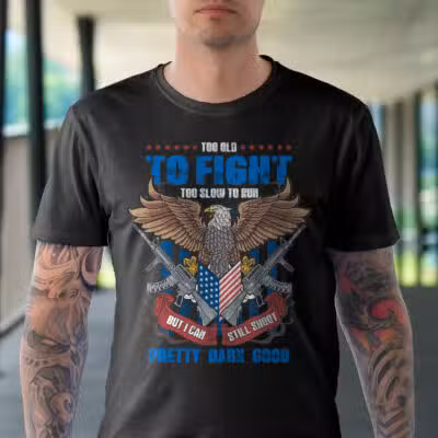 Too Old To Fight Too Slow To Run But I Can Still Shoot Pretty Darn Good Eagle American Flag T-Shirt