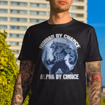 Human By Chance Alpha By Choice Funny Wolf T-Shirt
