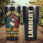 Personalized I Keep All Dad Jokes In A Dad A Base Funny Fathers Day Insulated Tumbler Cup With Lid and Straw