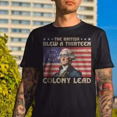 The British Blew A Thirteen Colony Lead Funny George Washington 4th Of July T-Shirt