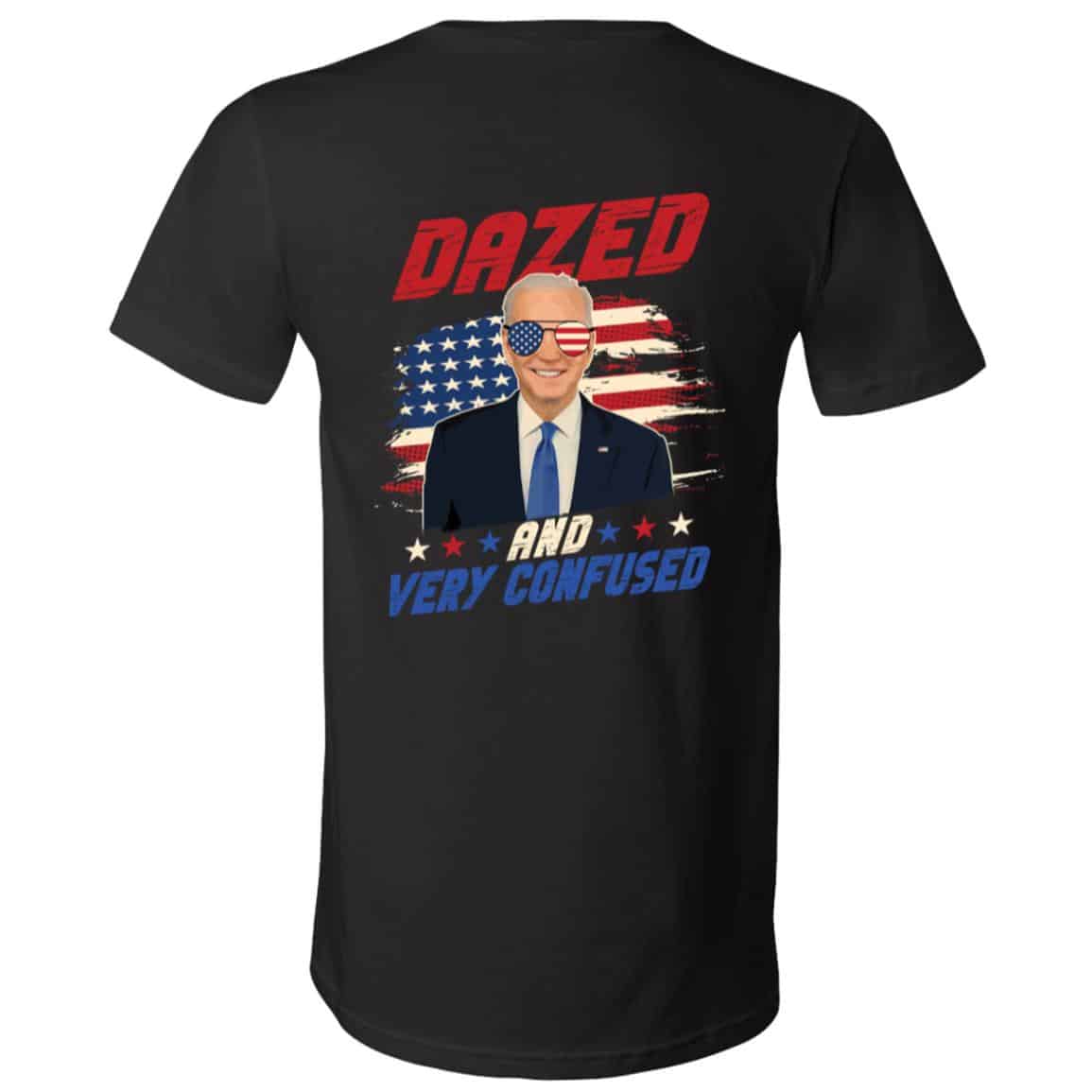 Funny Joe Biden Dazed And Very Confused 4th of July Print on Back T-Shirt, Black, V-Neck T-Shirt Funny Joe Biden Dazed And Very Confused 4th of July Print on Back T-Shirt, Black, V-Neck T-Shirt