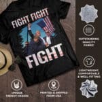 8VT. Trump Fight Fight Fight shirt mk5