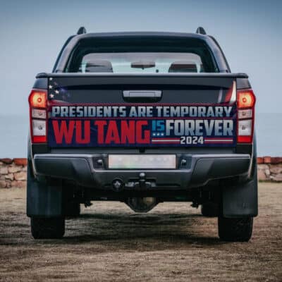 Presidents Are Temporary Wu Tang Is Forever 2024 Truck Tailgate Decal Sticker Wrap