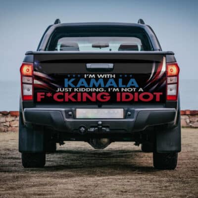 I'm With Kamala Just Kidding I'm Not A Fucking Idiot Funny Truck Tailgate Decal Sticker Wrap