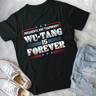 Alternative view of Presidents Are Temporary Wu Tang Is Forever Funny Political T-Shirt