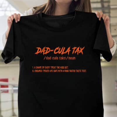 Dad-Cula Tax A Share Of Every Treat The Kids Get T-Shirt - Funny Dad Halloween Definition Shirt