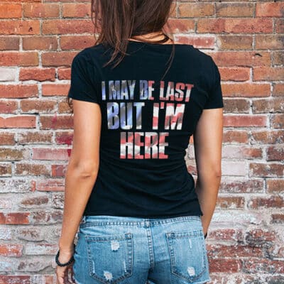 Alternative view of I May Be Last But I'm Here Print On Back T-Shirt