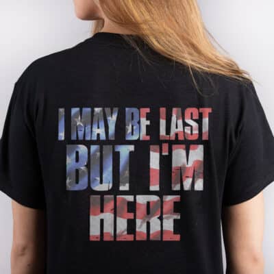 I May Be Last But I'm Here Print On Back T-Shirt
