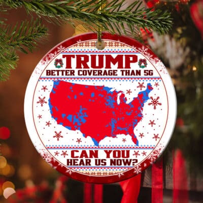 Alternative view of Trump Better Coverage Than 5G Can You Hear Us Now Ugly Christmas Circle Christmas Ornament Keepsake