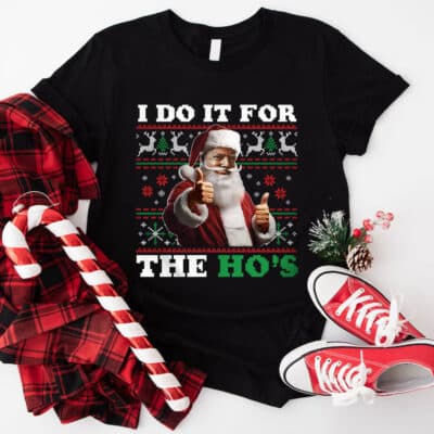 I Do It For The Ho's Funny Trump Santa Ugly Christmas T-Shirt