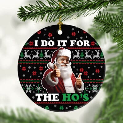 I Do It For The Ho's Funny Trump Santa Ugly Christmas Circle Christmas Ornament Keepsake