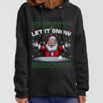 Santa Let It Snow Humorous Funny Ugly Christmas Hoodie - Sweatshirt - Long Sleeve Shirt - Sweater