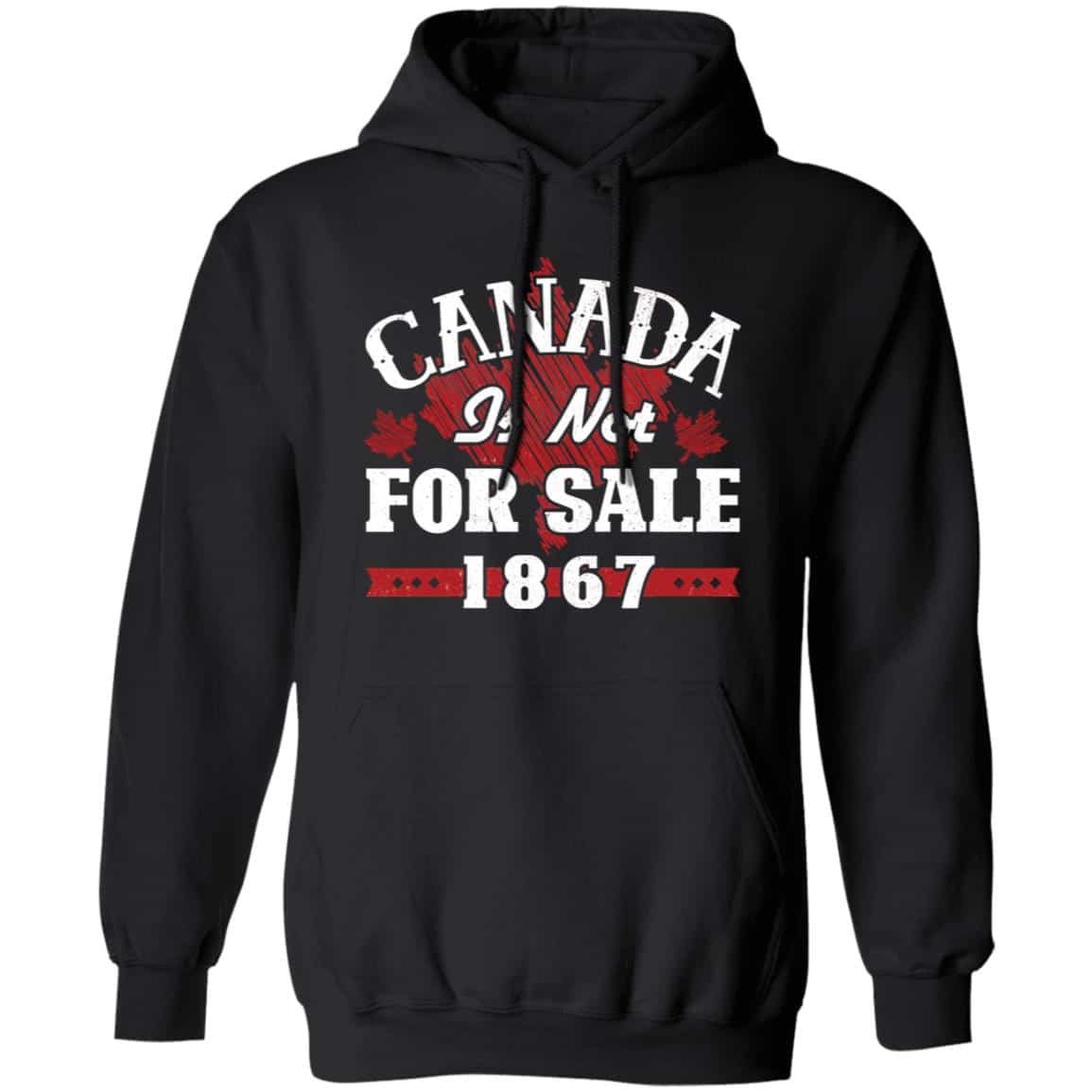 Canada Is Not For Sale 1867 Hoodie - Long Sleeve - Sweatshirt, Black, Hoodie