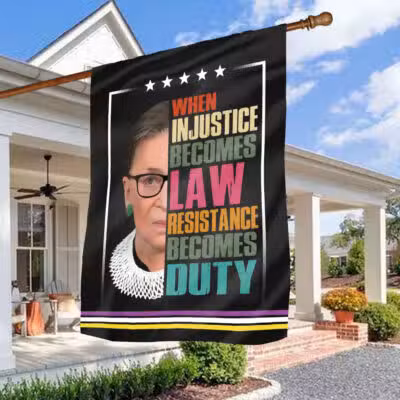 When Injustice Becomes Law Resistance Becomes Duty Ruth Bader Ginsburg Outdoor House Flag - Home Garden Flag