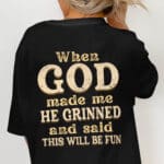 When God Made Me He Grinned Print On Back T-Shirt - Funny Sarcastic Saying V-Neck Shirt