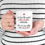 We Have The Perfect Mother Daughter Relationship You Are My Mother Ceramic Coffee Mug - Beer Stein - Travel Mug