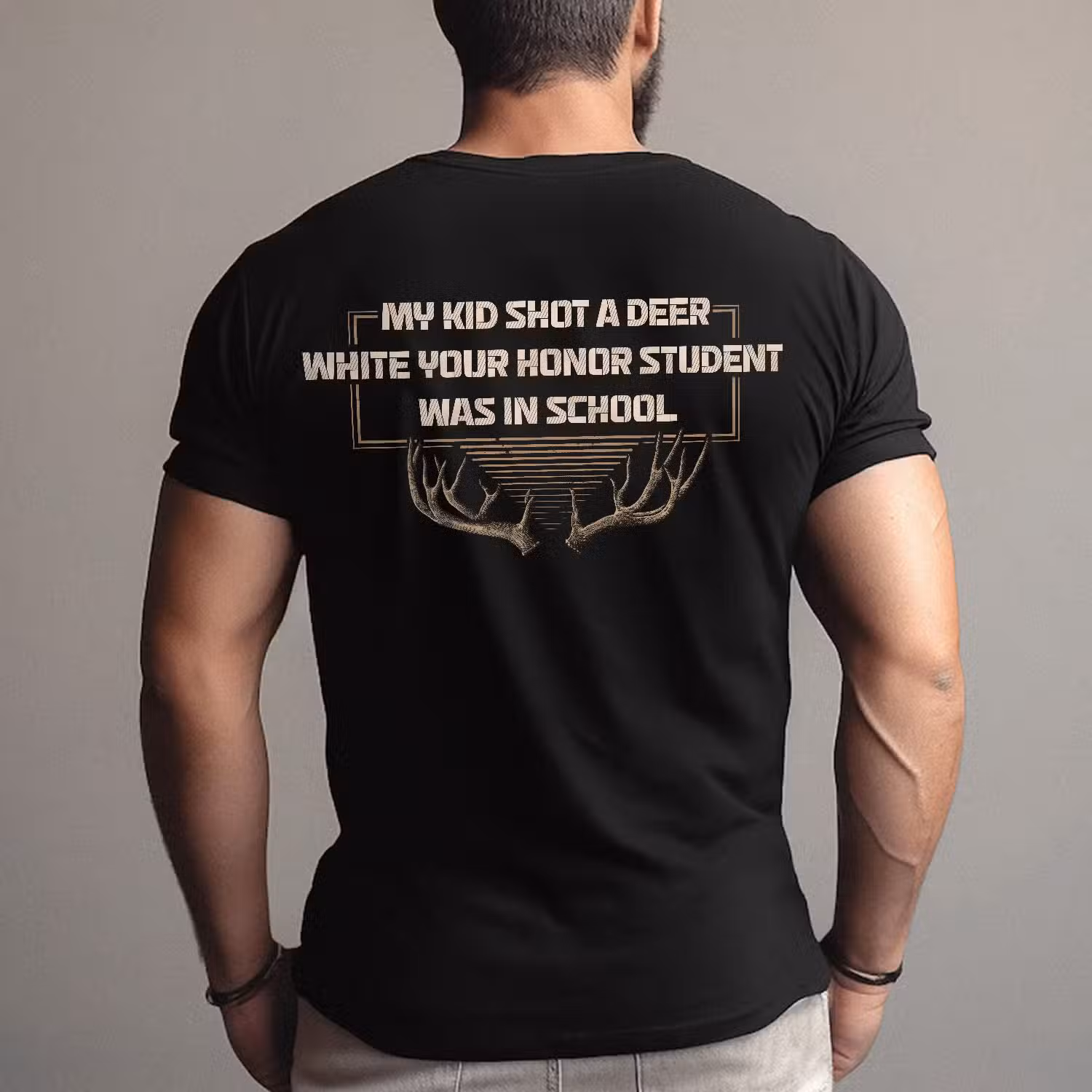 My Kid Shot A Deer While Your Honor Student Was In School Print On Back T-Shirt
