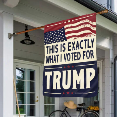 Alternative view of This Is Exactly What I Voted For Trump Outdoor House Flag - Support Trump Home Garden Flag