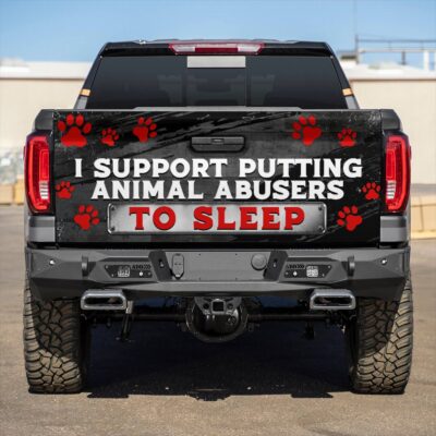 I Support Putting Animal Abusers To Sleep Animal Lover Truck Tailgate Decal Sticker Wrap