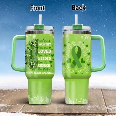 You Are Worthy You Are Loved You Are Needed Mental Health Awareness Insulated Tumbler Cup With Handle and Straw