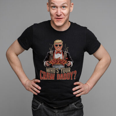 Who's Your Craw Daddy Funny Trump Political T-Shirt