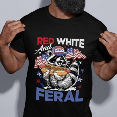Red White And Feral Funny Raccoon 4th Of July T-Shirt