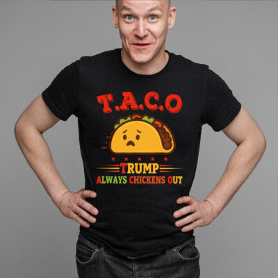 Taco Trump Always Chickens Out Funny Political Taco T-Shirt