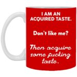 Iam An Acquired Taste Like Me Funny Coffee Mug - Beer Stein, Red, 11 oz. White Mug