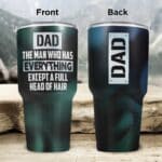 Dad The Man Who Has Everything Except A Full Head Of Hair Funny Insulated Tumbler Cup With Lid and Straw