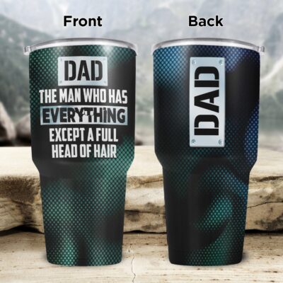 Dad The Man Who Has Everything Except A Full Head Of Hair Funny Insulated Tumbler Cup With Lid and Straw