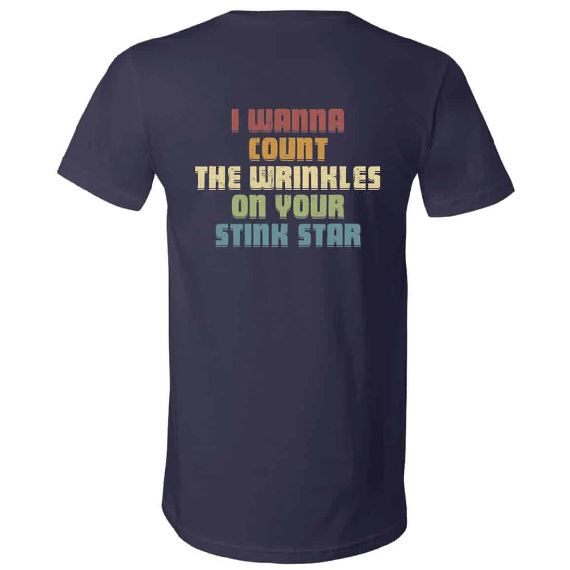 I Wanna Count The Wrinkles On Your Stink Star Print On Back T-Shirt, Navy, V-Neck T-Shirt