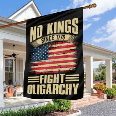 No Kings Since 1776 Fight Oligarchy Political Outdoor House Flag - Home Garden Flag