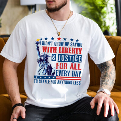 Alternative view of I Didn't Grow Up Saying With Liberty And Justice For All Every Day 4th Of July Patriotic T-Shirt - V-Neck Shirt