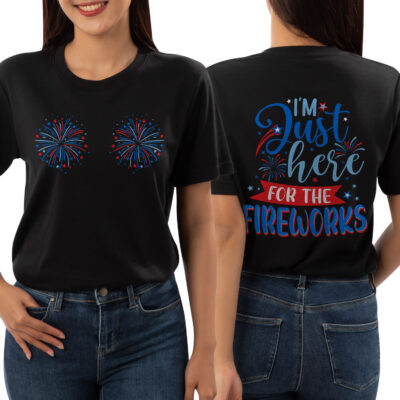 Funny I'm Just Here For The Fireworks 4th Of July Couple Print 2 Sides T-Shirt