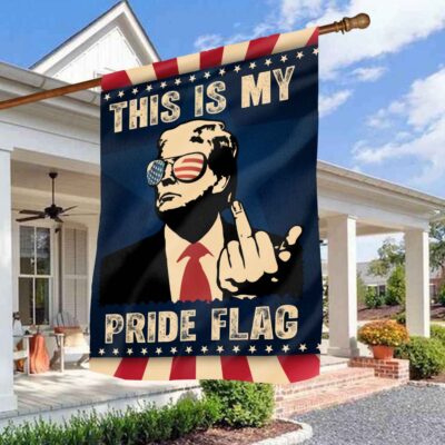 This Is My Pride Flag Funny Trump Political Outdoor House Flag - Home Garden Flag