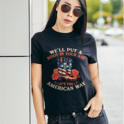 We'll Put A Boot In Your Ass It's The American Way Funny Western Cowgirl 4th Of July T-Shirt - V-Neck
