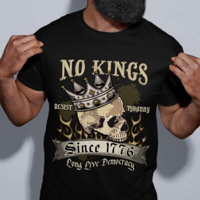 Skull No Kings Resist Tyranny Since 1776 Long Live Democracy Political T-Shirt
