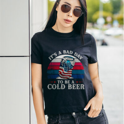 Alternative view of It's A Bad Day To Be A Cold Beer Funny 4th of July Drinking T-Shirt