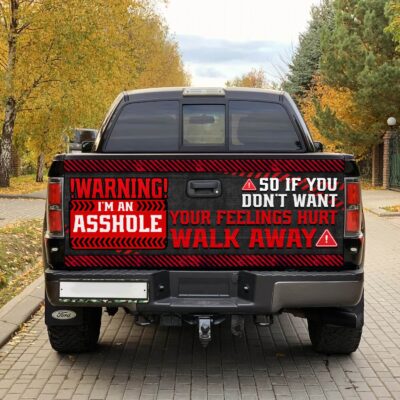 Alternative view of Warning I'm An Asshole So If You Don't Want Your Feelings Hurt Walk Away Funny Humour Truck Tailgate Decal Sticker Wrap