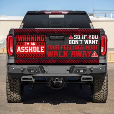 Warning I'm An Asshole So If You Don't Want Your Feelings Hurt Walk Away Funny Humour Truck Tailgate Decal Sticker Wrap