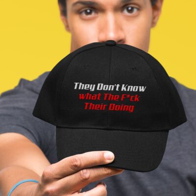Alternative view of They Don't Know What The Fuck Their Doing Funny Humour Adult Embroidered Twill Hat Adjustable Cap For Men Women