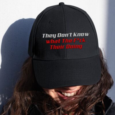 They Don't Know What The Fuck Their Doing Funny Humour Adult Embroidered Twill Hat Adjustable Cap For Men Women