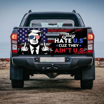 Alternative view of They Hate US Cuz They Ain't US Funny Trump Political Truck Tailgate Decal Sticker Wrap